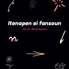 itenapen ei fansoun Ft. Osunkapas