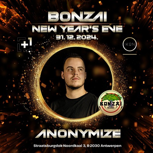 Anonymize @ Bonzai NYE Ikon Antwerp