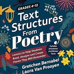 @ Text Structures From Poetry, Grades 4-12: Lessons to Help Students Read, Analyze, and Create