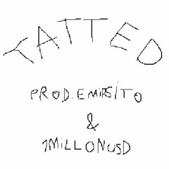 Tatted [emirsito 1millonusd]