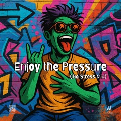 Enjoy the Pressure (No Stress Mix)
