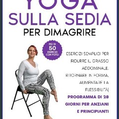 [Ebook] ✨ Yoga sulla Sedia per Dimagrire : Esercizi semplici per Ridurre il Grasso Addominale e Ri