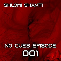 Shlomi Shanti - NO CUES EPISODE 001 [Melodic Techno/Progressive House DJ Mix]