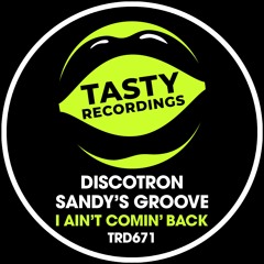 Discotron & Sandy's Groove - I Ain't Comin' Back (Radio Mix)