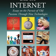 Read ebook [PDF] Collecting and the Internet: Essays on the Pursuit of Old Passi