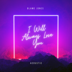 I Will Always Love You (Acoustic)