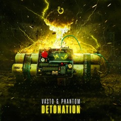 Vasto & Phantom - Detonation
