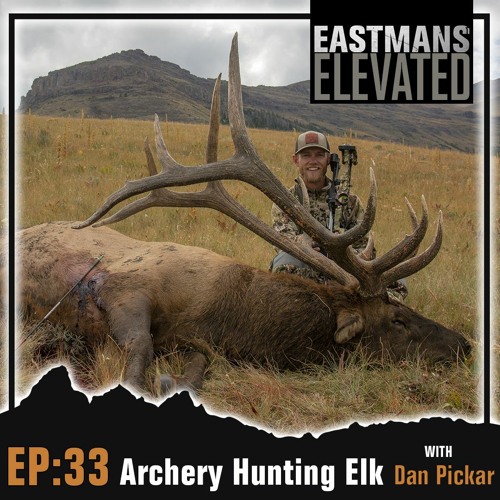 Episode 33: Archery hunting Elk with Dan Pickar