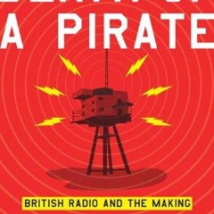 Epub Death of a Pirate: British Radio and the Making of the Information Age
