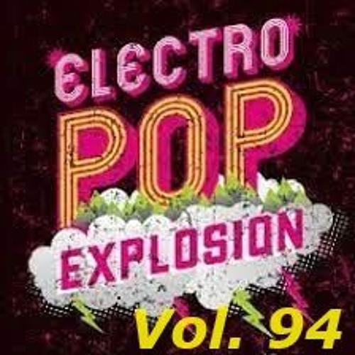 Electro Pop Explosion Vol. 94