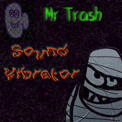 Mr Trash - Sound Vibrator