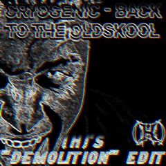 Cryogenic - Back To The Oldskool [(H)'s "Demolition" Edit]
