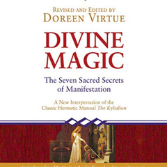 Access EPUB 📍 Divine Magic: The Seven Sacred Secrets of Manifestation by  Doreen Vir