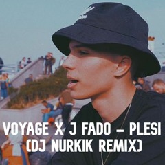 VOYAGE X J FADO - PLEŠI (DJ NURKIK REMIX)