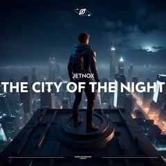 Jetnox -The City Of The Night (Radio Edit)
