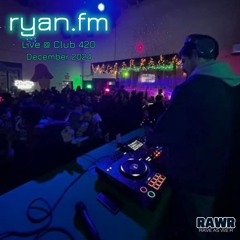 ryan.fm Live @ Club 420 ATX w/ RAWR (December 2024)
