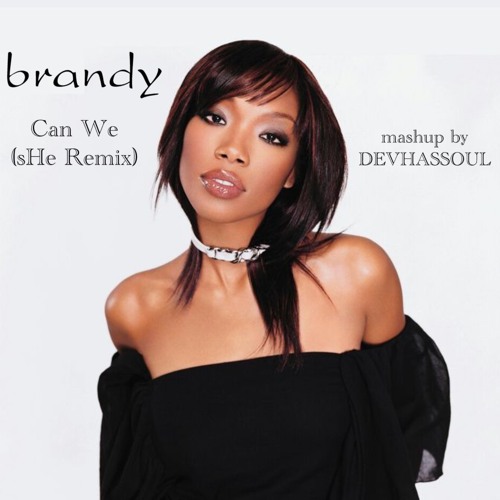 Brandy - Can We (sHe Remix)
