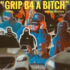 GRIP B4 A B*TCH (Midnight Freestyles)