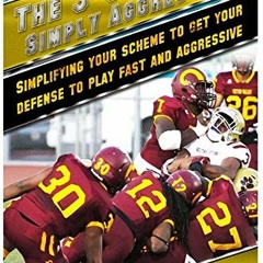 [Get] [EBOOK EPUB KINDLE PDF] The 3-5 Defense: Simply Aggressive: Simplifying your scheme to get you