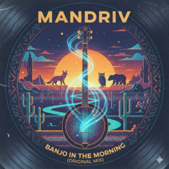 Mandriv - Banjo In The Morning (Original Mix)