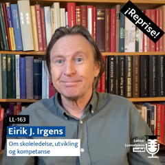 Reprise: Eirik J. Irgens om utdanningsledelse og skoleutvikling