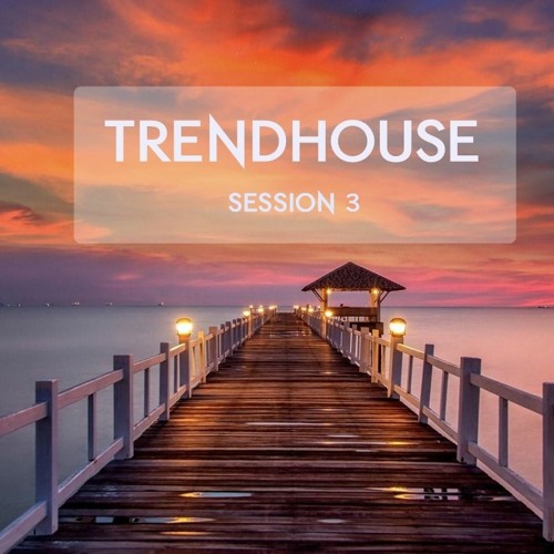 Trendhouse Radio - Session 3