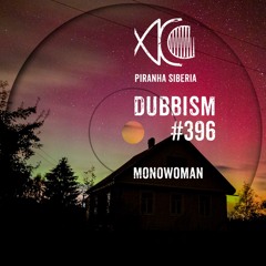 DUBBISM #396 - Monowoman