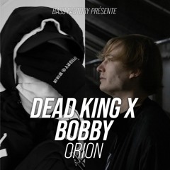 Dead King X Bobby - Orion