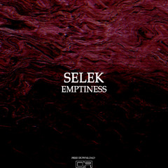 Selek - Emptiness (FREE DOWNLOAD)