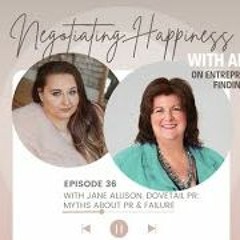 Negotiating Happiness  Ep 36  Jane Allison  Dovetail PR  Myths About PR & Failure
