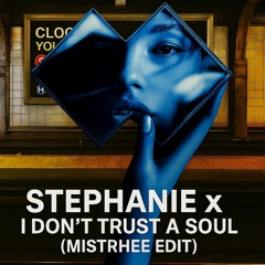 Cloonee & Young M.A x Disco Lines & Ship Wrek - Stephanie x I Don't Trust A Soul (MISTRHEE EDIT)