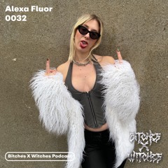 Alexa Fluor / Bitches X Witches Podcast 0032