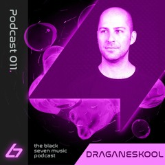 011 - Draganeskool | Black Seven Music Podcast