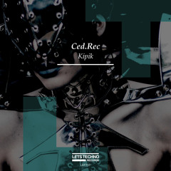 Ced.Rec - Kipik (Original Mix) [LETS TECHNO RECORDS]