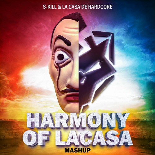 Stream S-Kill & La Casa de Hardcore - Harmony Of Lacasa (MASHUP