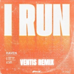 HAVEN. - I RUN (Ventis Remix)