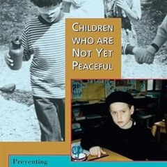 ^Read^ Children Who Are Not Yet Peaceful: Preventing Exclusion in the Early Elementary Classroo