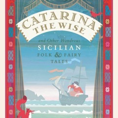 ⚡Ebook✔ Catarina the Wise and Other Wondrous Sicilian Folk and Fairy Tales