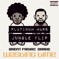 BRENT FAIYAZ - WASTING TIME - JUNGLE FLIP