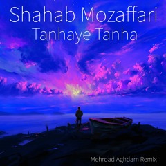 Shahab Mozaffari - Tanhaye Tanha ( Mehrdad Aghdam Remix )