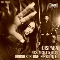Nicki Nicole & Milo J - Dispara (Bruno Borlone Irie Bootleg)