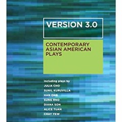 [Access] EBOOK EPUB KINDLE PDF Version 3.0: Contemporary Asian American Plays by  Cha