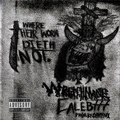 wretchmane x CALEB777 - WHERE THEIR WORM DIETH NOT PROD. SPHYNX
