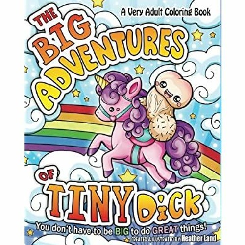 Download Stream Pdf Download The Big Adventures Of Tiny Dick Adult Coloring Book Free Ebook By Kaitlyn Listen Online For Free On Soundcloud