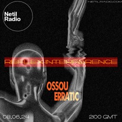 [[R̶E̶F̶L̶E̶X̶ ̶I̶N̶T̶E̶R̶F̶E̶R̶E̶N̶C̶E̶]] Ossou Erratic // 06.24