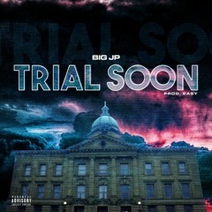 BigJP - Trial Soon (Prod. Easy)