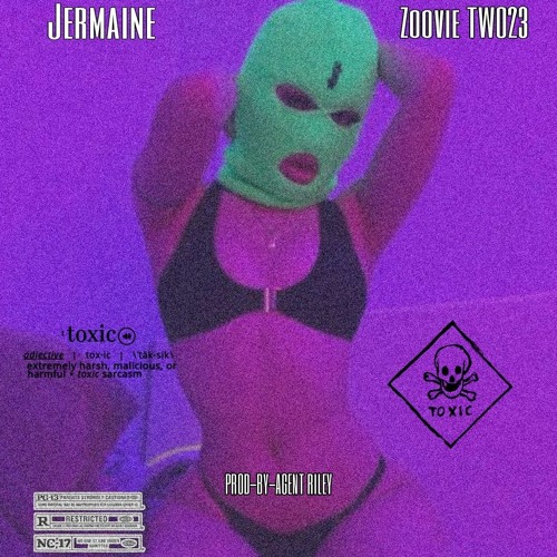 Toxic (Jermaine ft. Zoovie TWO23)PROD BY AGENT RILEY