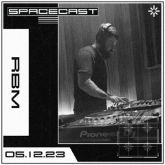 RBM - SPACECAST [05.12.23]