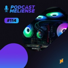 PC Bom e Barato! | Podcast Meliense #114
