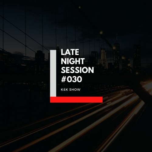 K&K - Late night session #30[Kev]